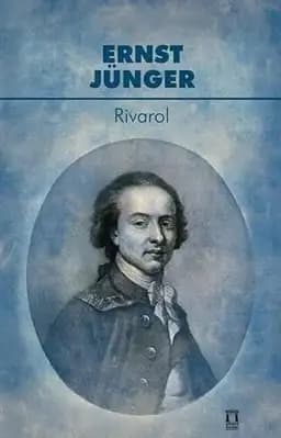Okładka książki „Rivarol” — Ernst Jünger, Antoine de Rivarol