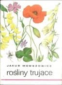 Okładka książki „Rośliny Trujące” — Jakub Mowszowicz