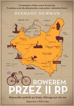 Okładka książki „Rowerem przez II RP. Niezwykła podróż po kraju, którego już nie ma. Reportaż z…