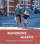 Okładka książki „Rowerowe miasto Holenderski sposób na ożywienie miejskiej przestrzeni”