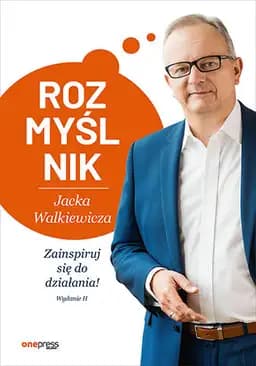 Okładka książki „Rozmyślnik Jacka Walkiewicza : zainspiruj się do działania! / Zainspiruj się do…
