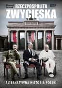 Okładka książki „Rzeczpospolita zwycięska. Alternatywna historia Polski” — Ziemowit Szczerek