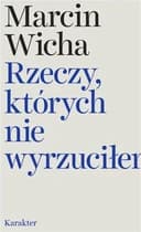 Okładka książki „Rzeczy, których nie wyrzuciłem” — Marcin Wicha