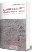Okładka książki „Rzymskie graffiti seksualne, erotyczne i miłosne z Pompejów i Herkulanum (I wiek…
