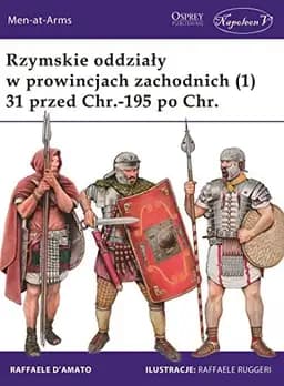 Okładka książki „Rzymskie oddziały w prowincjach zachodnich 31 przed Chr. - 195 po Chr”
