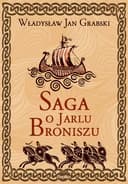 Okładka książki „Saga o jarlu Broniszu” — Grabski, Władysław Jan