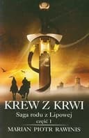 Okładka książki „Saga rodu z Lipowej czesc 1 Krew z krwi” — Rawinis Marian Piotr