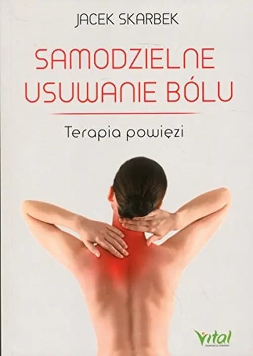 Okładka książki „Samodzielne usuwanie bólu terapia powięzi” — Jacek Skarbek