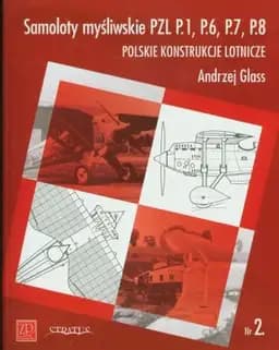 Okładka książki „Samoloty Mysliwskie PZL P1 P6 P7” — Andrzej Glass