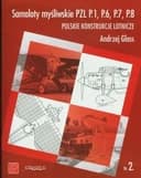 Okładka książki „Samoloty Mysliwskie PZL P1 P6 P7” — Andrzej Glass