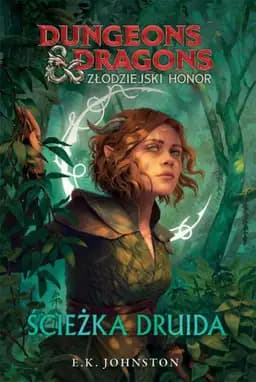 Okładka książki „Ścieżka druida / Druid's call, Dungeons & Dragons. Złodziejski honor”