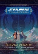 Okładka książki „Ścieżka zdrady (Star Wars: Wielka Republika)” — Tessa Gratton