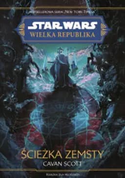 Okładka książki „Star Wars: Wielka Republika. Ścieżka zemsty” — Cavan Scott