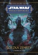 Okładka książki „Star Wars: Wielka Republika. Ścieżka zemsty” — Cavan Scott