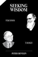 Okładka książki „Seeking Wisdom: From Darwin to Munger” — Peter Bevelin
