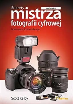 Okładka książki „Sekrety mistrza fotografii cyfrowej nowe ujęcia Scotta Kelby'ego” — Scott Kelby