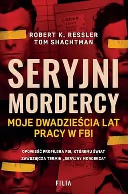 Okładka książki „Seryjni mordercy moje dwadzieścia lat pracy w FBI”