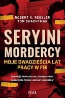 Okładka książki „Seryjni mordercy moje dwadzieścia lat pracy w FBI”