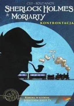 Okładka książki „Sherlock Holmes & Moriarty : konfrontacja / Sherlock Holmes & Moriarty associés,…