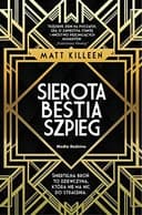 Okładka książki „Sierota, bestia, szpieg” — Matt Killeen