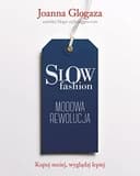 Okładka książki „Slow fashion modowa rewolucja” — Joanna Glogaza