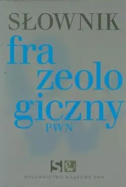 Okładka książki „Słownik frazeologiczny PWN” — Anna Kłosińska