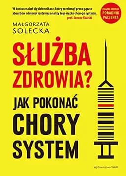 Okładka książki „Służba zdrowia? jak pokonać chory system” — Małgorzata Solecka
