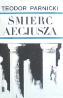 Okładka książki „Śmierć Aecjusza” — Parnicki, Teodor (1908 - 1988)