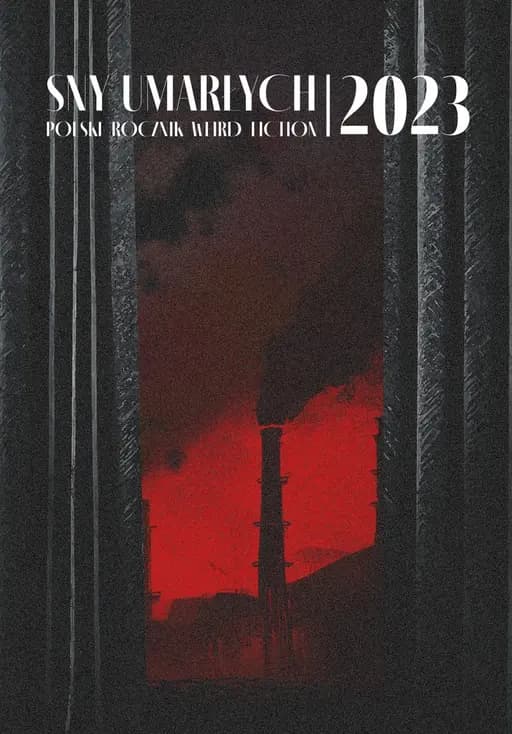 Okładka książki „Sny umarłych 2023: Polski rocznik weird fiction” — praca zbiorowa