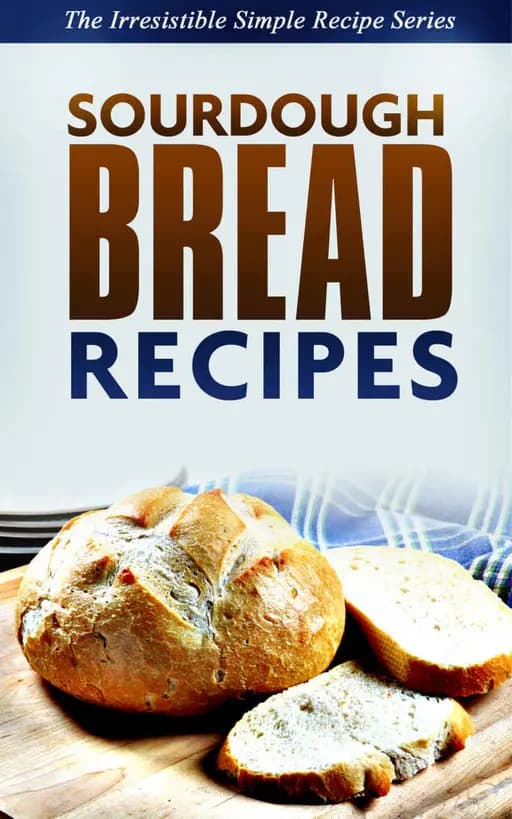 Okładka książki „Sourdough Bread Recipes: Learn How to Make Delicious Sourdough from the Comfort…
