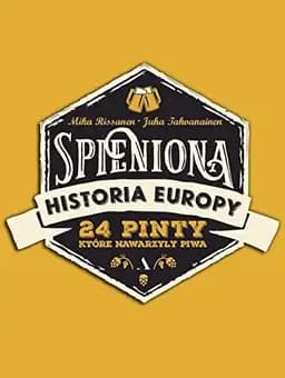 Okładka książki „Spieniona historia Europy 24 pinty, które nawarzyły piwa” — Mika Rissanen