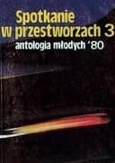 Okładka książki „Spotkanie w przestworzach. 3-4, Antologia młodych '80 /”