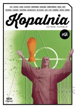 Okładka książki „SQN Originals: Kopalnia. Sztuka futbolu 1” — Piotr Żelazny i inni