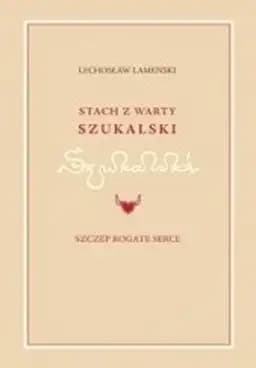 Okładka książki „Stach z Warty Szukalski i Szczep Rogate Serce”