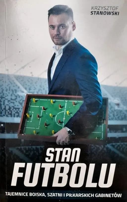 Okładka książki „Stan futbolu : tajemnice boiska, szatni i piłkarskich gabinetów /”