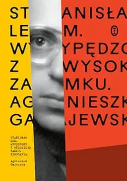 Okładka książki „Stanisław Lem wypędzony z wysokiego zamku : biografia” — Agnieszka Gajewska