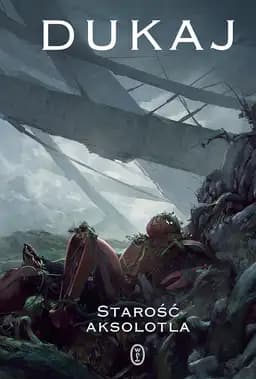 Okładka książki „Starość aksolotla” — Jacek Dukaj