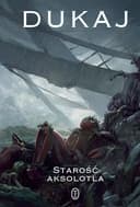 Okładka książki „Starość aksolotla” — Jacek Dukaj
