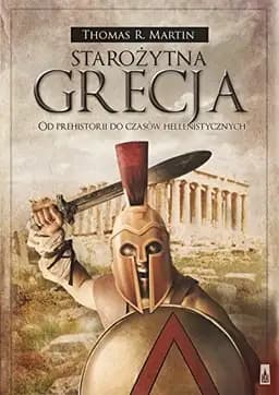 Okładka książki „Starożytna Grecja od prehistorii do czasów hellenistycznych” — Thomas R. Martin