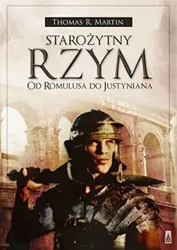 Okładka książki „Starożytny Rzym od Romulusa do Justyniana” — Thomas R. Martin