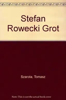 Okładka książki „Stefan Rowecki "Grot"” — Tomasz Szarota