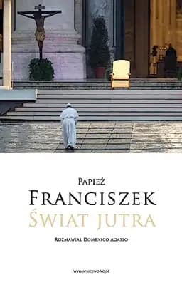 Okładka książki „Świat jutra” — Franciszek ((papież ;), Domenico Agasso