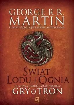Okładka książki „Świat lodu i ognia nieznana historia Westeros oraz Gry o Tron”