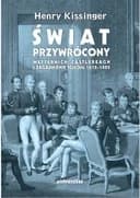 Okładka książki „Świat przywrócony : Metternich, Castlereagh i zagadnienie pokoju 1812-1822 /…