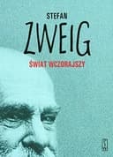 Okładka książki „Świat wczorajszy wspomnienia pewnego Europejczyka” — Stefan Zweig
