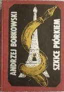 Okładka książki „Szkice piórkiem : (Francja 1940-1944). Cz. 1-2 /” — Bobkowski, Andrzej (1913-1961)