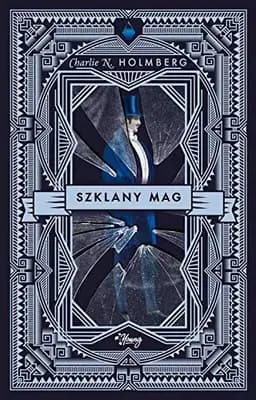 Okładka książki „Szklany mag” — Holmberg, Charlie N.