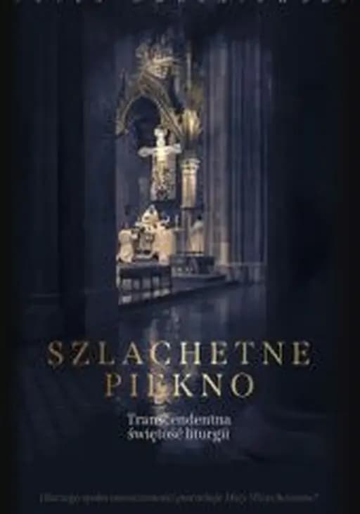 Okładka książki „Szlachetne piękno” — Peter A. Kwasniewski