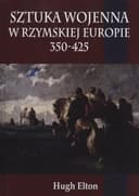 Okładka książki „Sztuka wojenna w rzymskiej Europie 350-425” — Huhg Elton