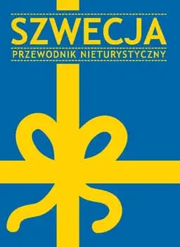 Okładka książki „Szwecja. Przewodnik nieturystyczny” — Opracowanie zbiorowe